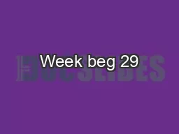Week beg 29