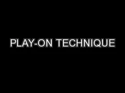 PLAY-ON TECHNIQUE