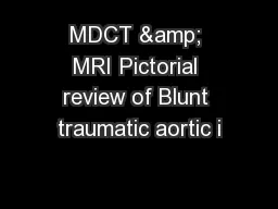 MDCT & MRI Pictorial review of Blunt traumatic aortic i