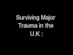 Surviving Major Trauma in the U.K :