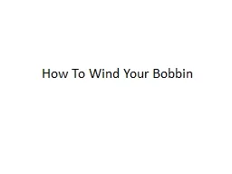 How To Wind Your Bobbin