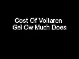 Cost Of Voltaren Gel Ow Much Does