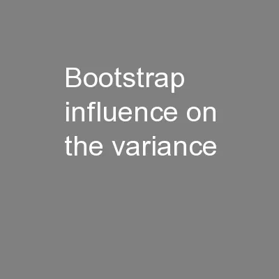 Bootstrap influence on the variance
