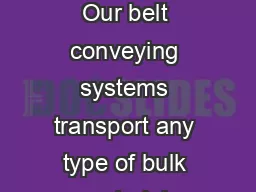 BEUMER BE LT CONV YO S EFFICI NT SOL TIONS FO LONG DISTANC CONVEYING  Our belt conveying systems transport any type of bulk material whether granular or lumpy cohesive or noncohesive  in nearly every