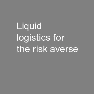 Liquid logistics for the risk averse
