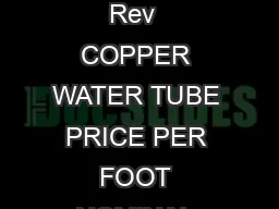 PRICE SHEET CambridgeLee Industries LLC  Standard Products Division February   T Rev  COPPER WATER TUBE PRICE PER FOOT NOMINAL TYPE K TYPE K TYPE L TYPE M DWV NITRO CHARGED SIZE OXYMED TYPE L  ACROXY
