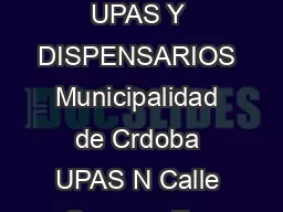 Vacunatorios municipales UPAS Y DISPENSARIOS Municipalidad de Crdoba UPAS N Calle Guemes