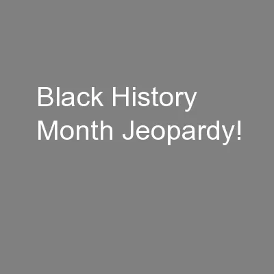 Black History Month Jeopardy!