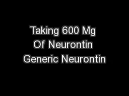 Taking 600 Mg Of Neurontin Generic Neurontin
