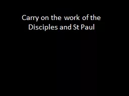 Carry on the work of the Disciples and St Paul