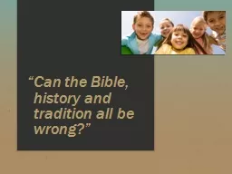 “Can the Bible, history and tradition all be wrong?”