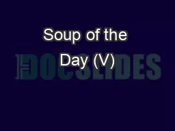 Soup of the Day (V)
