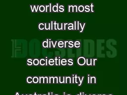 Australia is one of the worlds most culturally diverse societies Our community in Australia