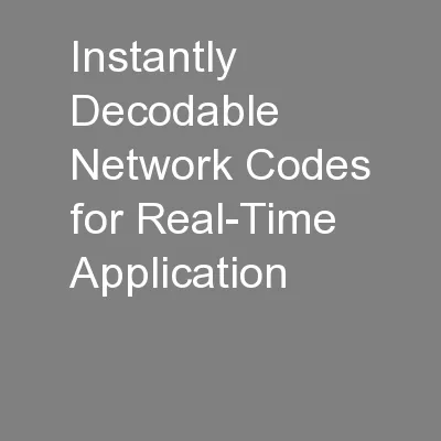 Instantly Decodable Network Codes for Real-Time Application