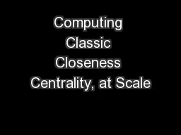 Computing Classic Closeness Centrality, at Scale