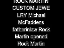 MICHAEL MCFADDEN DESIGNER ROCK MARTIN CUSTOM JEWE LRY Michael McFaddens fatherinlaw Rock Martin opened Rock Martin Custom Jewelrys current Forest Avenue location in