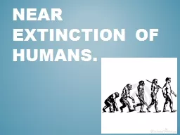 Near Extinction Of Humans.