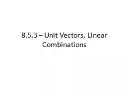 8.5.3 – Unit Vectors, Linear Combinations