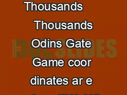 Thousands Thousands Thousands       Thousands Odins Gate Game coor dinates ar e given EW  NS