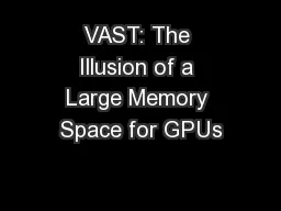 VAST: The Illusion of a Large Memory Space for GPUs