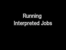 Running Interpreted Jobs