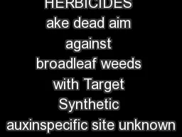 HERBICIDES ake dead aim against broadleaf weeds with Target Synthetic auxinspecific site
