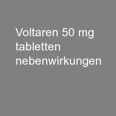 Voltaren 50 Mg Tabletten Nebenwirkungen