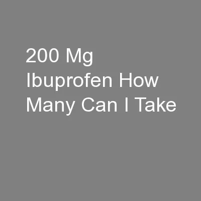 200 Mg Ibuprofen How Many Can I Take