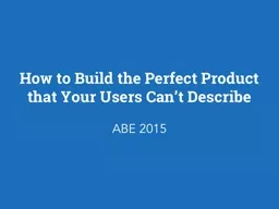 How to Build the Perfect Product that Your Users Can’t De