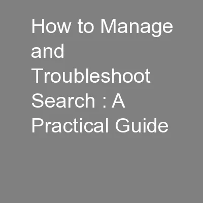 How to Manage and Troubleshoot Search : A Practical Guide