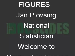 DENMARK IN FIGURES   Jan Plovsing National Statistician Welcome to Denmark in Figures