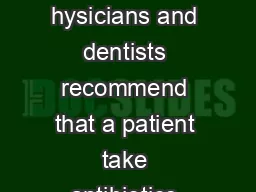 Do I Need Antibiotics Before Dental Care At times hysicians and dentists recommend that