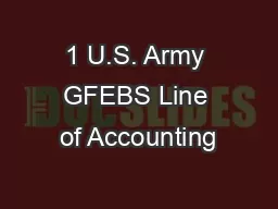 1 U.S. Army GFEBS Line of Accounting
