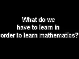 What do we have to learn in order to learn mathematics?