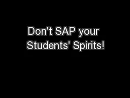 Don't SAP your Students' Spirits!