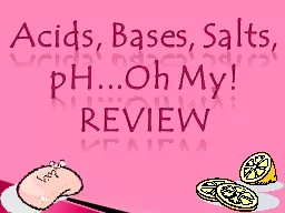 Acids, Bases, Salts, pH...Oh My!