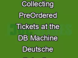 BahnTix and RailFly Collecting PreOrdered Tickets at the DB Machine Deutsche Bahn the