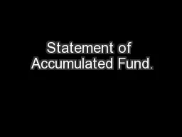 Statement of Accumulated Fund.