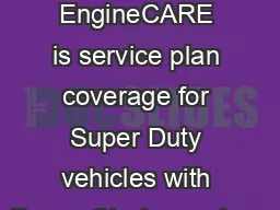 Diesel EngineCARE is service plan coverage for Super Duty vehicles with Power Stroke engines
