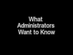 What Administrators Want to Know