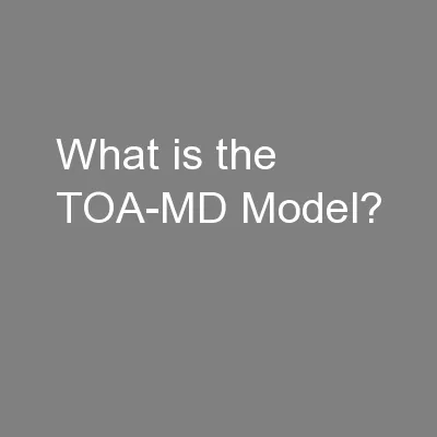 What is the TOA-MD Model?
