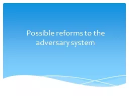 Possible reforms to the adversary system
