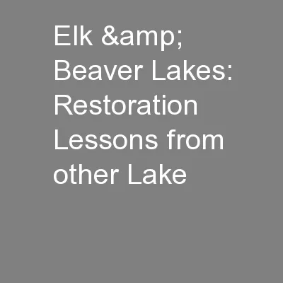 Elk & Beaver Lakes: Restoration Lessons from other Lake