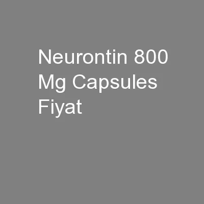 Neurontin 800 Mg Capsules Fiyat