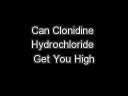 Can Clonidine Hydrochloride Get You High