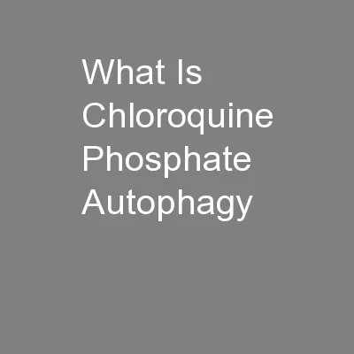 What Is Chloroquine Phosphate Autophagy