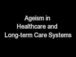 Ageism in Healthcare and Long-term Care Systems