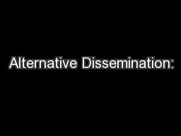 Alternative Dissemination: