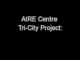 AIRE Centre Tri-City Project: