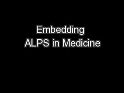 Embedding ALPS in Medicine